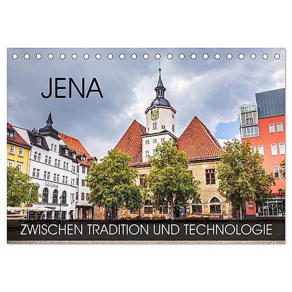 Jena - zwischen Tradition und Technologie (Tischkalender 2024 DIN A5 quer), CALVENDO Monatskalender, Val Thoermer