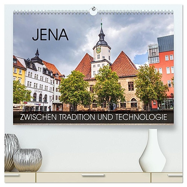 Jena - zwischen Tradition und Technologie (hochwertiger Premium Wandkalender 2024 DIN A2 quer), Kunstdruck in Hochglanz, Val Thoermer