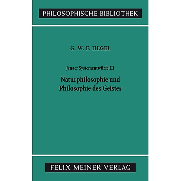 Jenaer Systementwürfe III / Philosophische Bibliothek Bd.333, Georg Wilhelm Friedrich Hegel