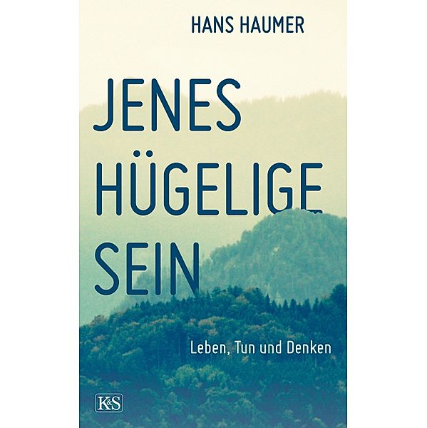 Jenes hügelige Sein, Hans Haumer