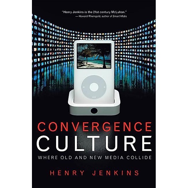 Jenkins, H: Convergence Culture, Henry Jenkins