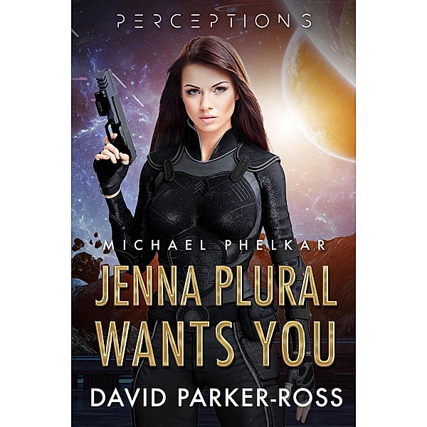 Jenna Plural Wants You (Perceptions, #1) / Perceptions, David Parker-Ross