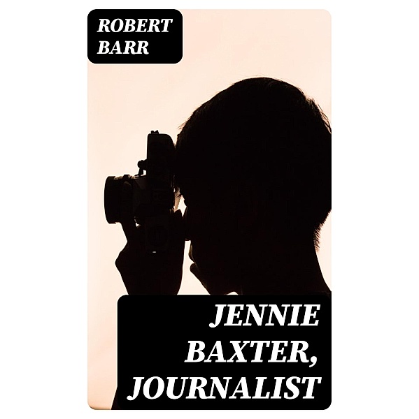 Jennie Baxter, Journalist, Robert Barr