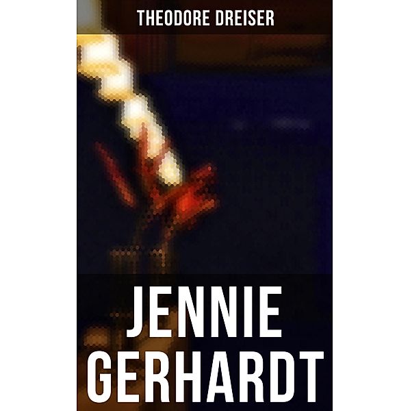 JENNIE GERHARDT, Theodore Dreiser