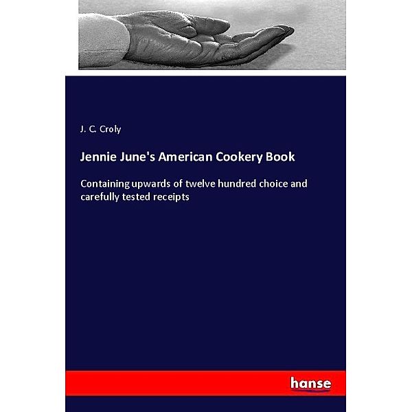 Jennie June's American Cookery Book, J. C. Croly