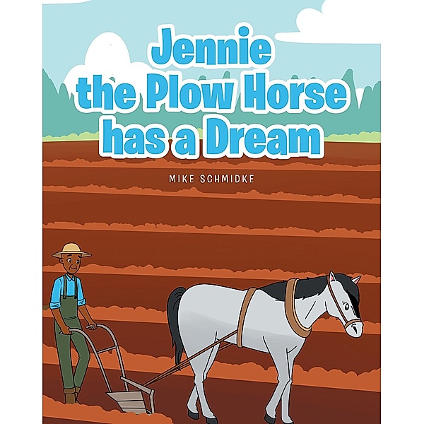 Jennie the Plow Horse has a Dream, Mike Schmidke