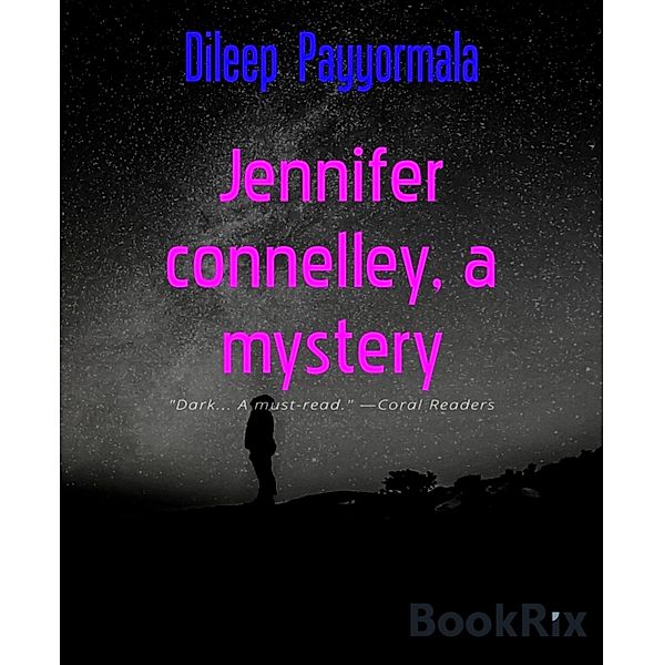 Jennifer connelley, a mystery, Dileep Payyormala