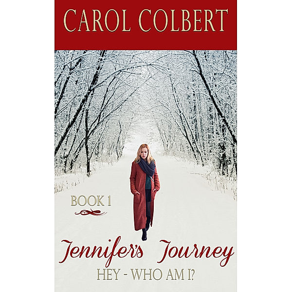 Jennifer's Journey: Hey Who Am I?, Carol Colbert