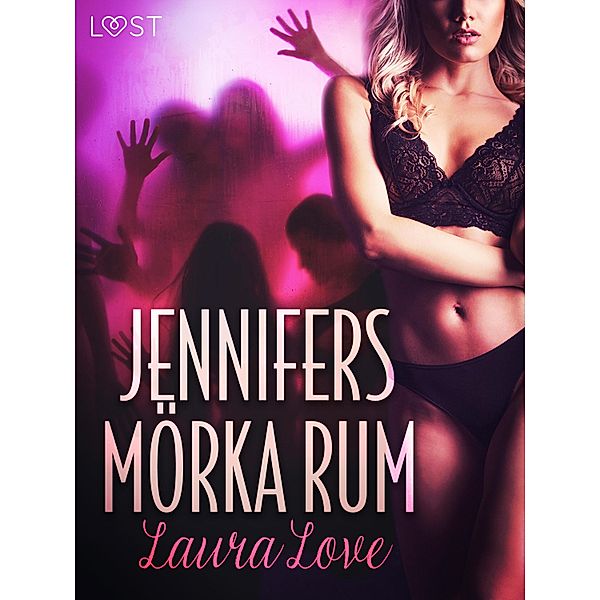 Jennifers mörka rum - erotisk novell, Laura Love