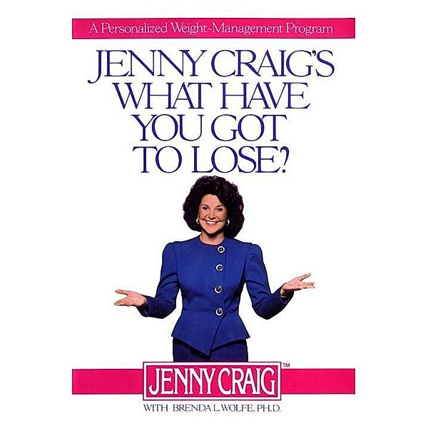 Jenny Craig's What Have You Got to Lose, Jenny Craig, Brenda L. Wolfe
