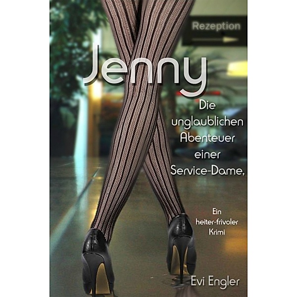 Jenny - die unglaublichen Abenteuer einer Service-Dame, Evi Engler