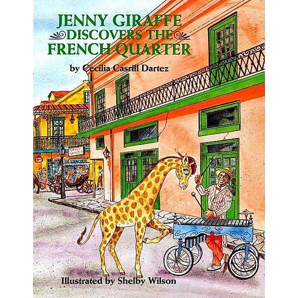 Jenny Giraffe Discovers the French Quarter / Jenny Giraffe, Cecilia Dartez