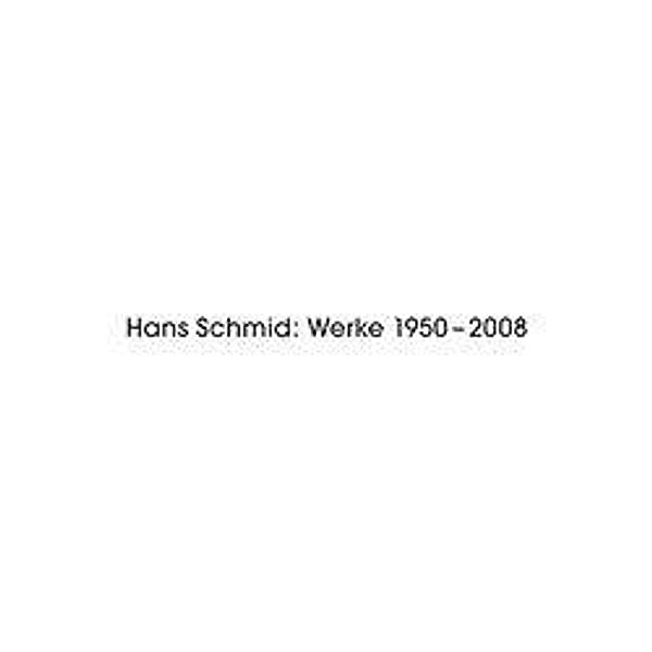 Jenny, H: Hans Schmid: Werke 1950 - 2008, Hannes Jenny, Hans Peter Held, Andrin Schütz