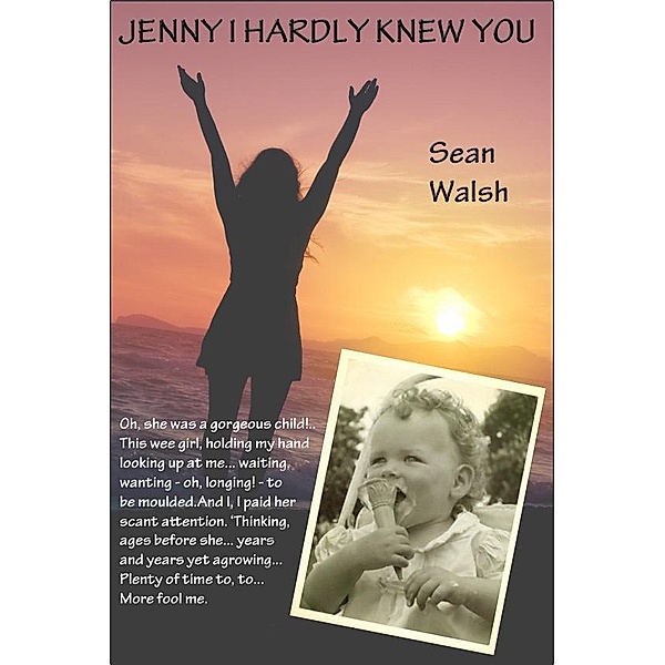 Jenny I Hardly Knew You / Sean Walsh, Sean Walsh