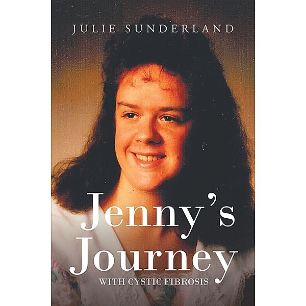 Jenny's Journey with Cystic Fibrosis, Julie Sunderland