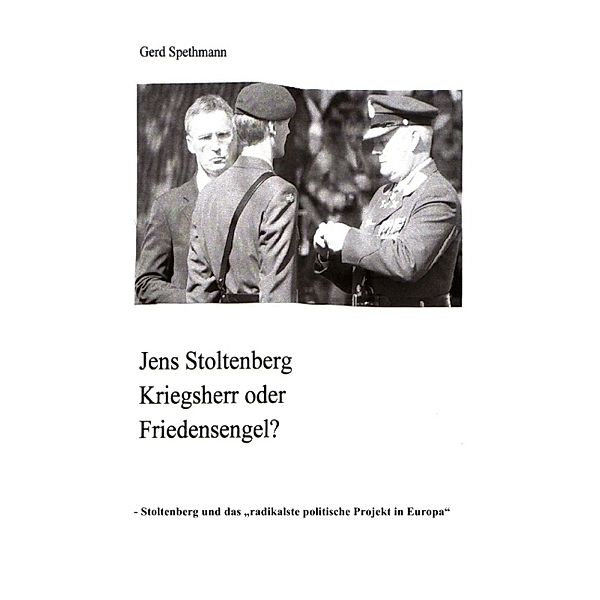 Jens Stoltenberg Friedensengel oder Kriegsherr?, Gerd Spethmann