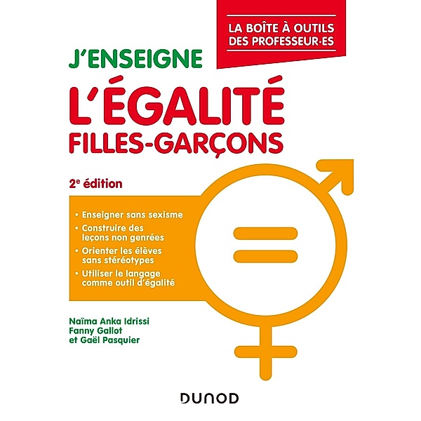 J'enseigne l'égalité filles-garçons - 2e éd. / La Boîte à Outils du professeur, Naïma Anka Idrissi, Fanny Gallot, Gaël Pasquier