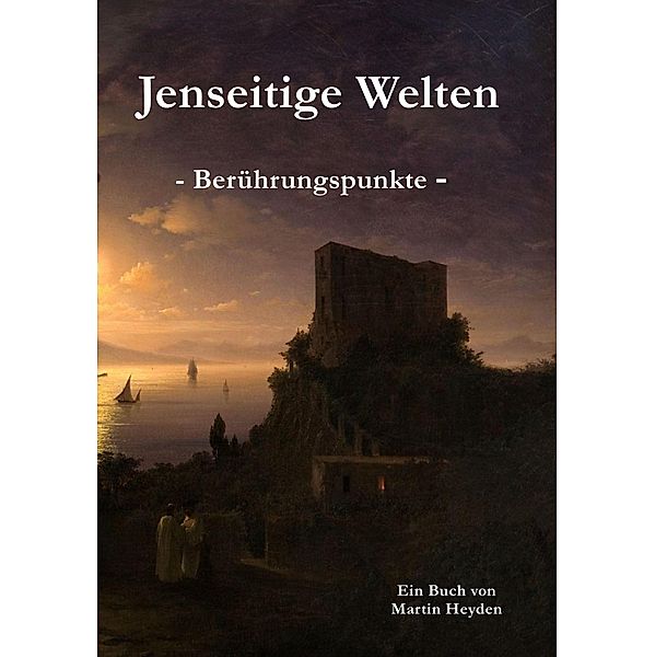 Jenseitige Welten, Martin Heyden