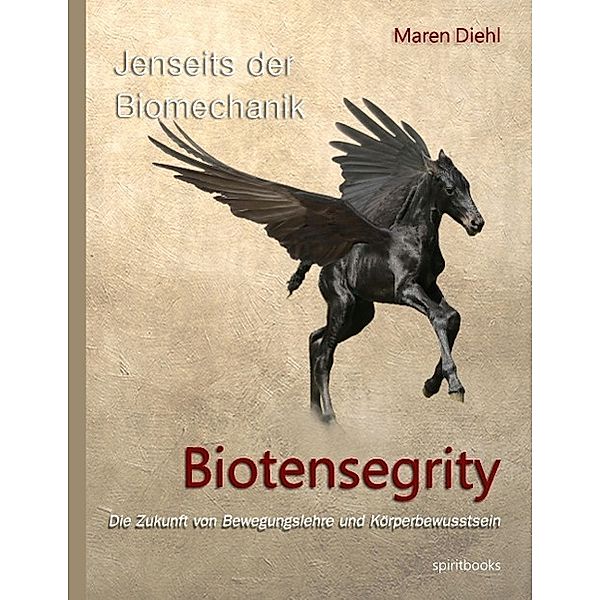 Jenseits der Biomechanik - Biotensegrity, Maren Diehl