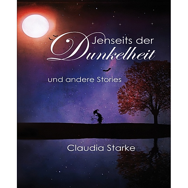 Jenseits der Dunkelheit und andere Stories, Claudia Starke
