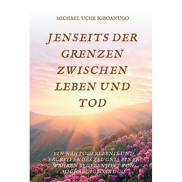 JENSEITS DER GRENZEN ZWISCHEN LEBEN UND TOD / tredition, MICHAEL UCHE IGBOANUGO