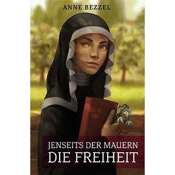 Jenseits der Mauern die Freiheit, Anne Bezzel