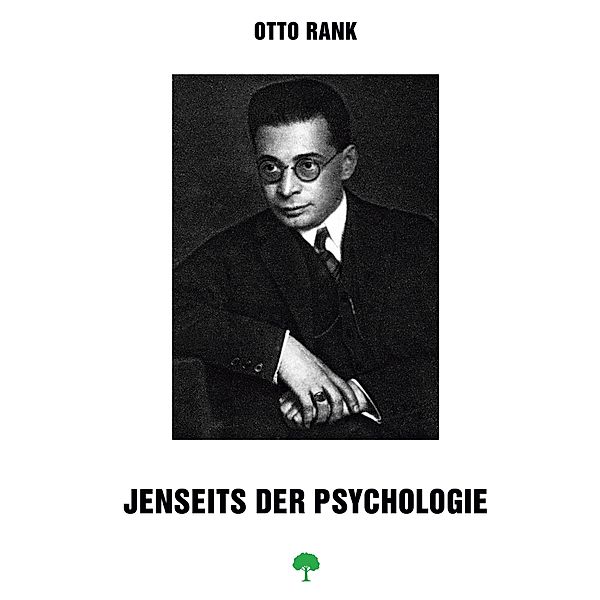 Jenseits der Psychologie, Otto Rank