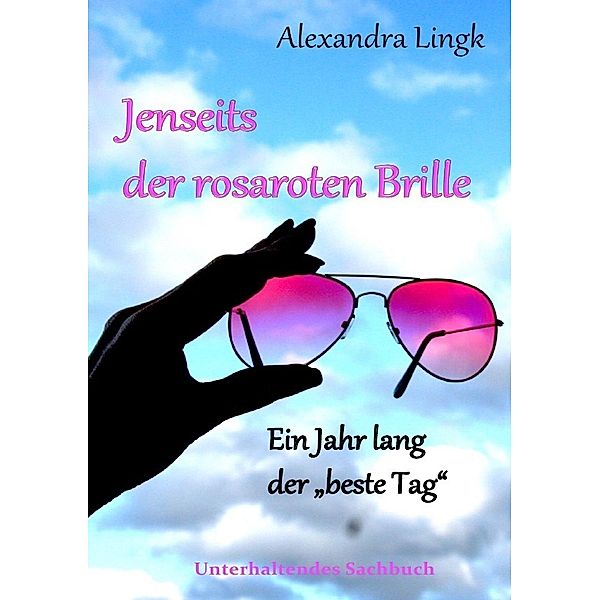 Jenseits der rosaroten Brille, Alexandra Lingk