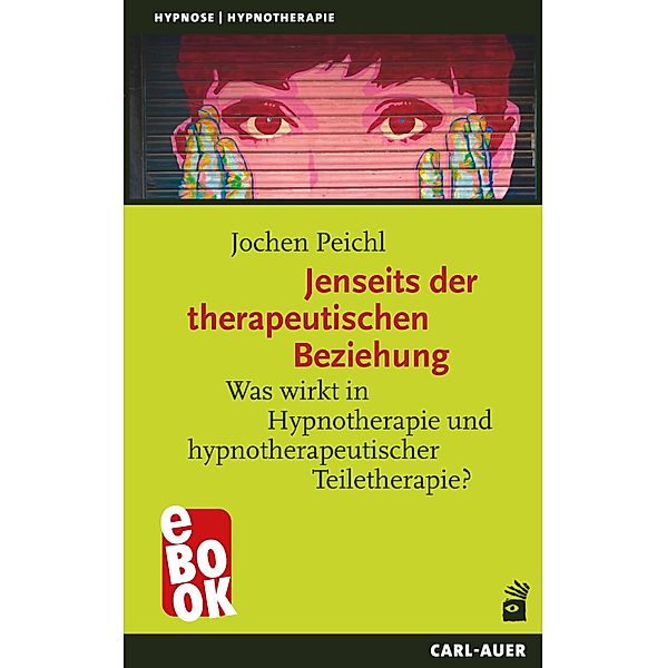 Jenseits der therapeutischen Beziehung / Hypnose und Hypnotherapie, Jochen Peichl