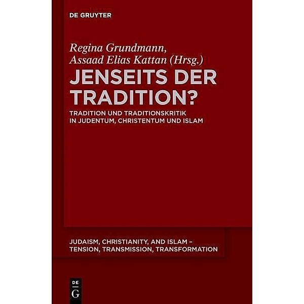 Jenseits der Tradition? / Judaism, Christianity, and Islam - Tension, Transmission, Transformation Bd.2