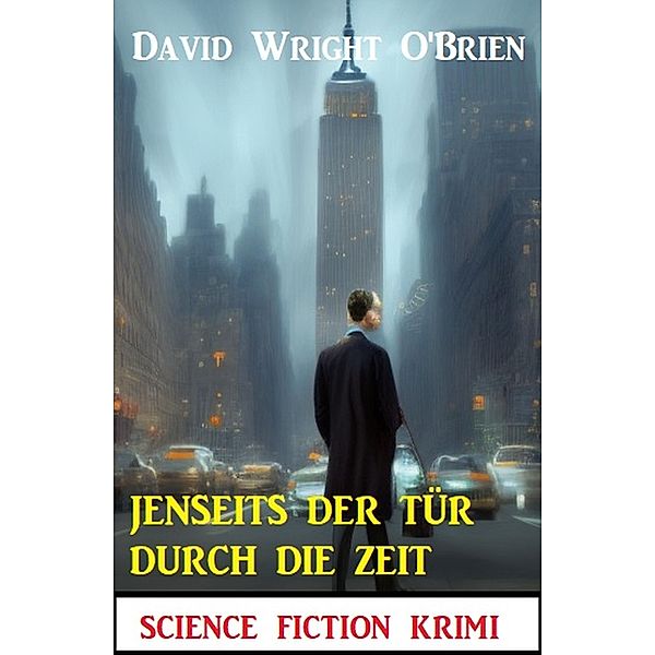 Jenseits der Tür durch die Zeit: Science Fiction Krimi, David Wright O'Brien