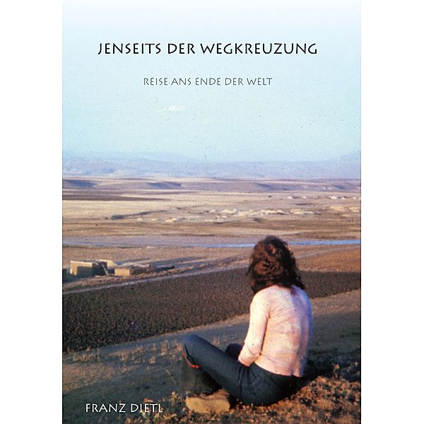 Jenseits der Wegkreuzung, Franz Dietl