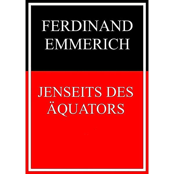Jenseits des Äquators, Ferdinand Emmerich