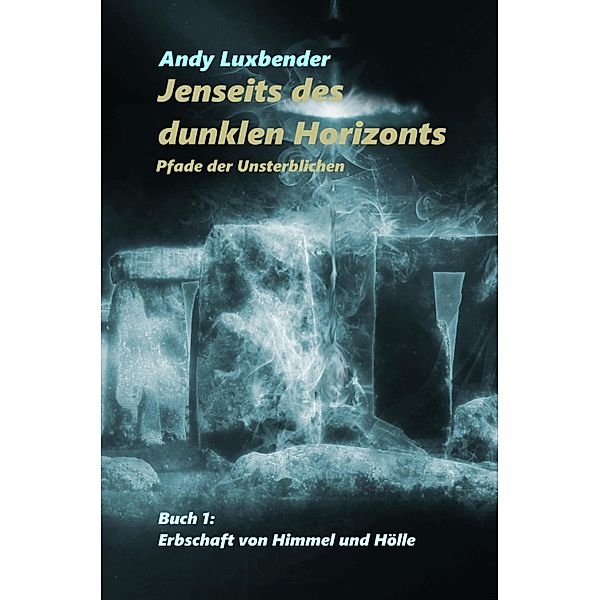 Jenseits des dunklen Horizonts / Jenseits des dunklen Horizonts Bd.1, Andy Luxbender