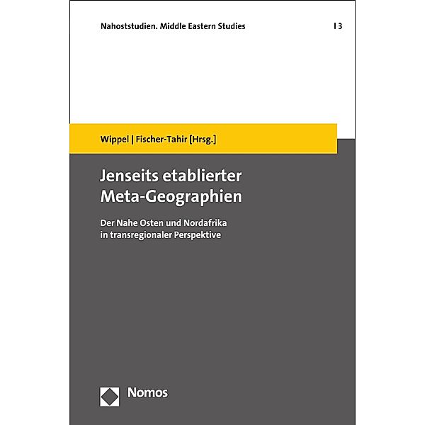 Jenseits etablierter Meta-Geographien / Nahoststudien - Middle Eastern Studies Bd.3
