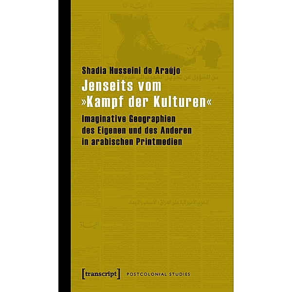 Jenseits vom »Kampf der Kulturen« / Postcolonial Studies Bd.9, Shadia Husseini de Araújo