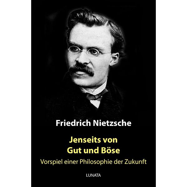 Jenseits von Gut und Böse, Friedrich Wilhelm Nietzsche