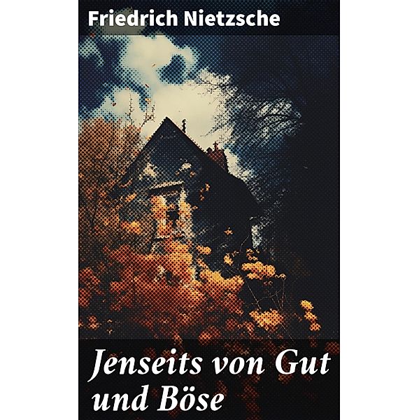 Jenseits von Gut und Böse, Friedrich Nietzsche