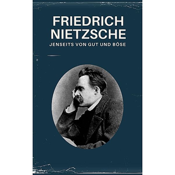 Jenseits von Gut und Böse - Nietzsche alle Werke / Nietzsche alle Werke Bd.1, Friedrich Nietzsche, Nietzsche alle Werke, Philosophie Bücher