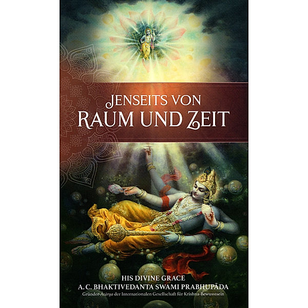 Jenseits von Raum und Zeit, Abhay Charan Bhaktivedanta Swami Prabhupada