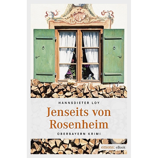 Jenseits von Rosenheim / Joe Ottakring Bd.3, Hannsdieter Loy