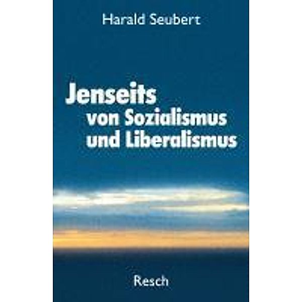 Jenseits von Sozialismus und Liberalismus, Harald Seubert