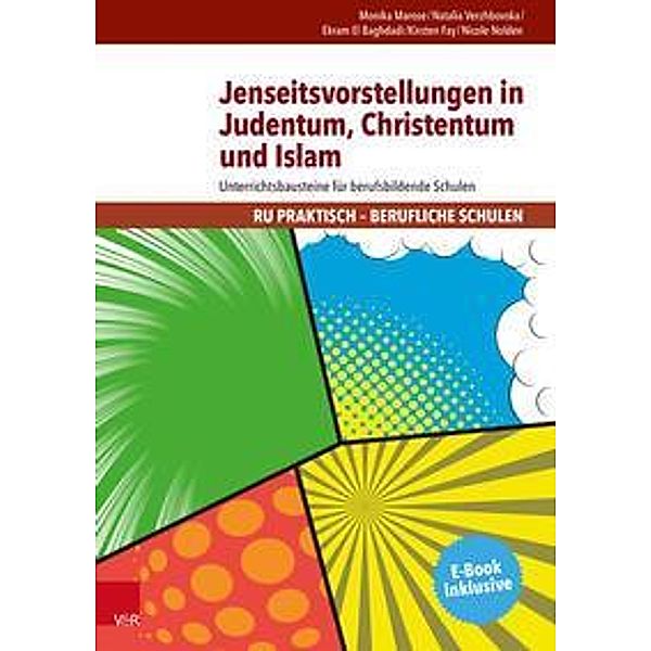 Jenseitsvorstellungen in Judentum, Christentum und Islam, Monika Marose, Natalia Verzhbovska, Ekram El Baghdadi, Kirsten Fay, Nicole Nolden