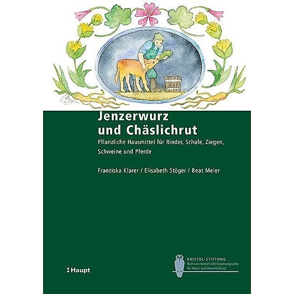 Jenzerwurz und Chäslichrut, Franziska Klarer, Elisabeth Stöger, Beat Meier