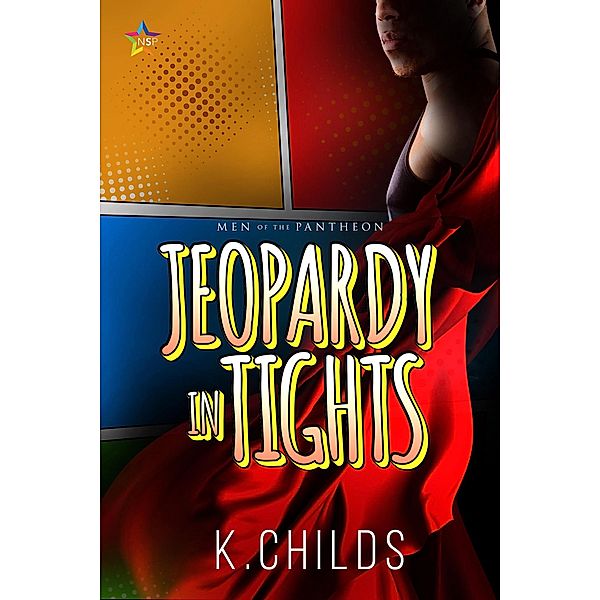 Jeopardy in Tights (Men of the Pantheon, #1) / Men of the Pantheon, K. Childs