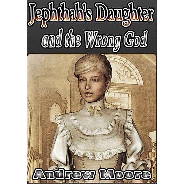 Jephthah's Daughter and the Wrong God, Andrew Moore