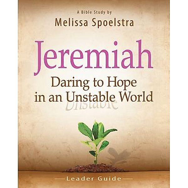 Jeremiah - Women's Bible Study Leader Guide, Melissa Spoelstra