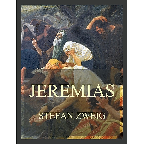 Jeremias, Stefan Zweig