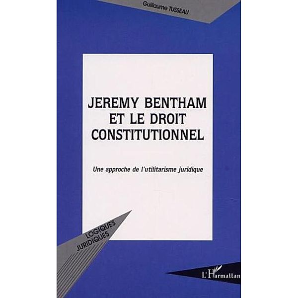 Jeremy Bentham et le droit constitutionnel / Hors-collection, Guillaume Tusseau