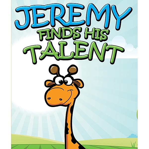 Jeremy Finds His Talents / Jupiter Kids, Speedy Publishing